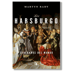 Los Habsburgo. Martin Rady