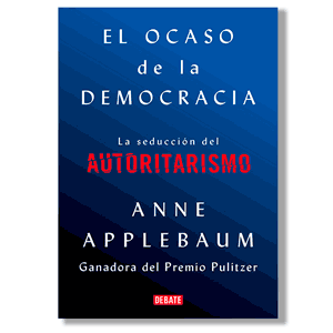 El ocaso de la democracia. Anne Applebaum