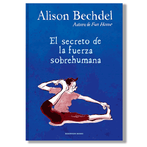El secreto de la fuerza sobrehumana. Alison Bechdel