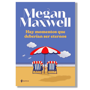 Hay momentos que deberían ser eternos. Megan Maxwell