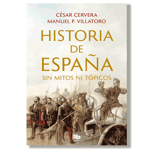 Historia de España sin mitos ni tópicos. VVAA