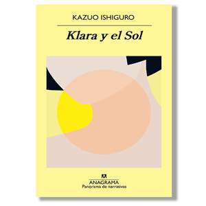 Klara y el Sol. Kazuo Ishiguro