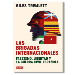 Las brigadas internacionales. Giles Tremlett