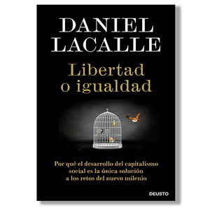 Libertad o igualdad. Daniel Lacalle