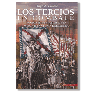 Los tercios en combate. Hugo A. Cañete