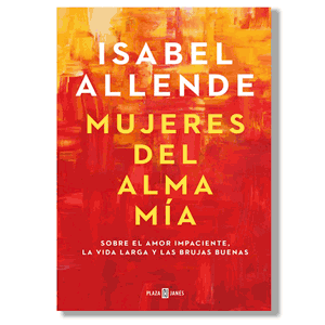 Mujeres del alma mía. Isabel Allende