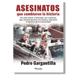 Asesinatos que cambiaron la historia. Pedro Gargantilla