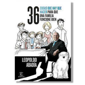 36 cosas que hay que hacer para que una familia funciones bien. Leopoldo Abadía