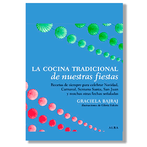 La cocina tradicional de nuestras fiestas