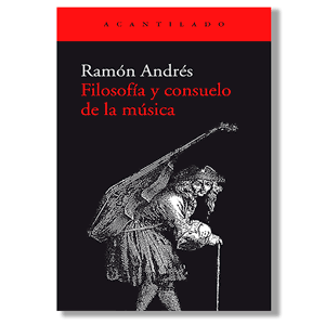 Filosofía y consuelo de la música. Ramón Andrés