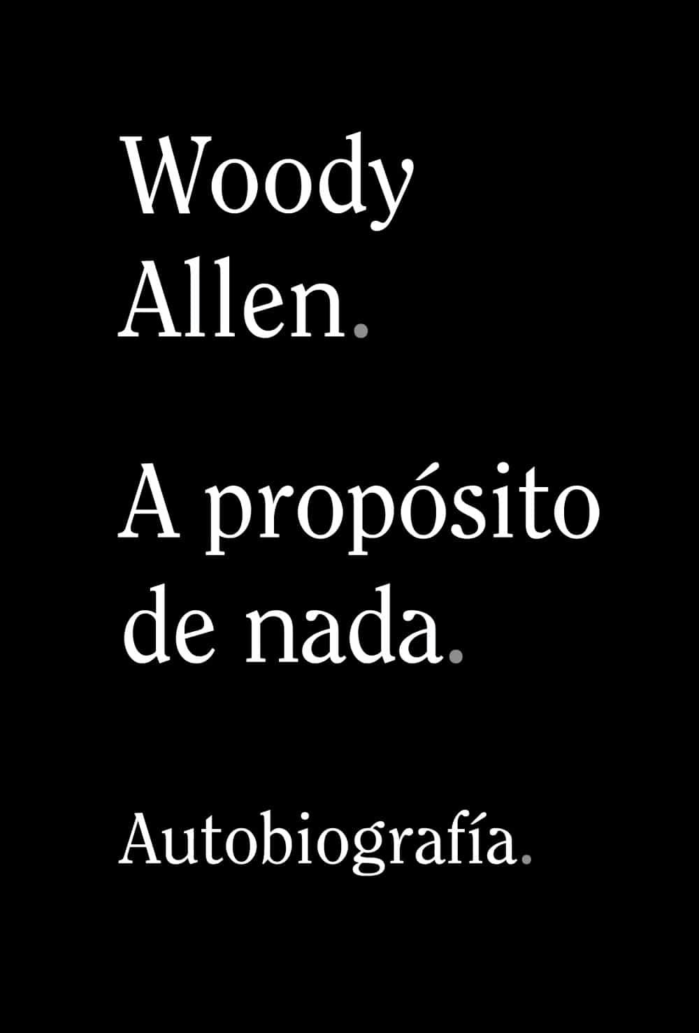 A propósito de nada. Woody Allen
