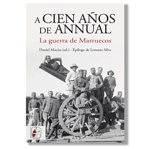 A cien años de Annual. Daniel Macías Fernández (ed)