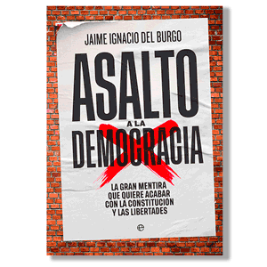 Asalto a la democracia. Jaime Ignacio del Burgo