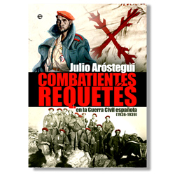 Combatientes requetés en la Guerra Civil española (1936-1939) - Julio Aróstegui