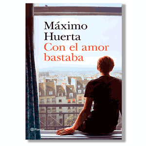 Con el amor bastaba. Maxim Huerta