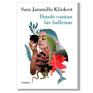 Donde cantan las ballenas. Sara Jaramillo Klinkert