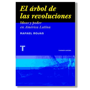 El árbol de las revoluciones. Rafael Rojas