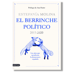 El berrinche político. Estefanía Molina