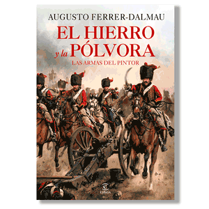 El hierro y la pólvora. Augusto Ferrer-Dalmau