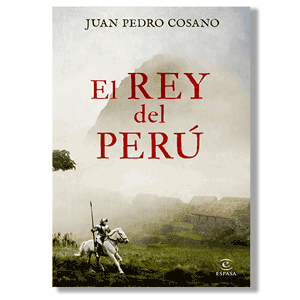 El rey del Perú. Juan Pedro Cosano