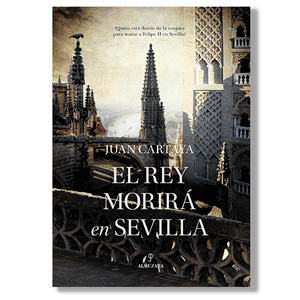 El rey morirá en Sevilla. Juan Cartaya