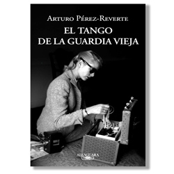 El tango de la guardia vieja - Arturo Pérez-Reverte