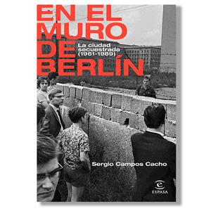 En el muro de Berlín. Sergio Campos Cacho