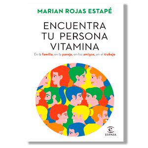 Encuentra tu persona vitamina. Marian Rojas Estape
