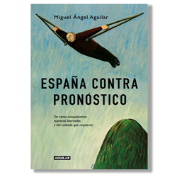 España contra pronóstico - Miguel Ángel Aguilar