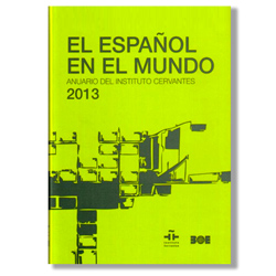 El español en el mundo. Anuario del Instituto Cervantes 2013