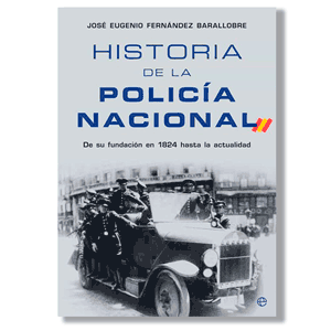 Historia de la Policía Nacional. José Eugenio Fernández Barallobre