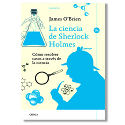 La ciencia de Sherlock Holmes - James O´Brien