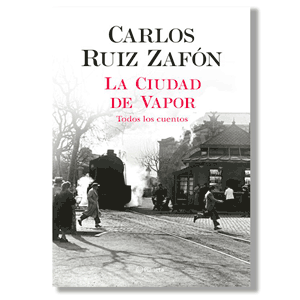 La ciudad de vapor. Carlos Ruiz Zafón