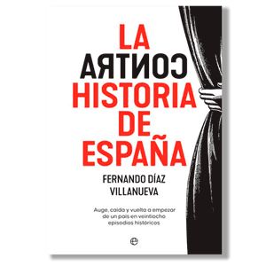 La contrahistoria de España. Fernando Díaz Villanueva