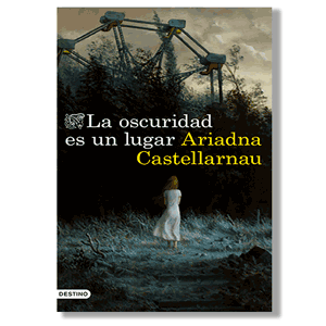 La oscuridad es un lugar. Adriana Castellarnau