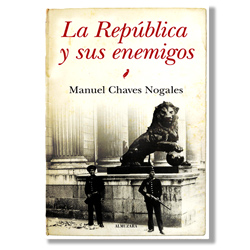 La República y sus enemigos - Manuel Chaves Nogales