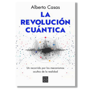 La revolución cuántica. Alberto Casas