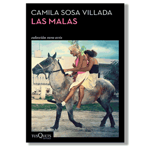 Las malas. Camila Sosa Villada