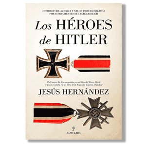 Los héroes de Hitler. Jesús Hernández