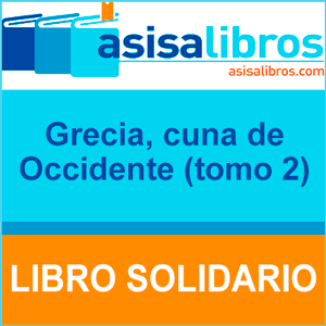 Grecia, cuna de Occidente. Tomo 2