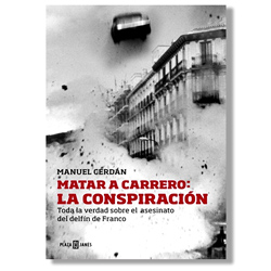 Matar a Carrero: la conspiración - Manuel Cerdán