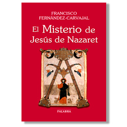 El misterio de Jesús de Nazaret - Francisco Fernández-Carvajal