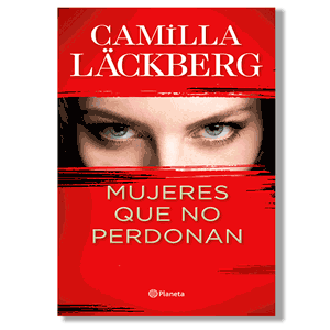 Mujeres que no perdonan. Camilla Läckberg