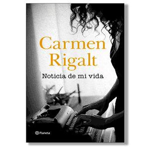 Noticia de mi vida. Carmen Rigalt