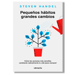 Pequeños hábitos, grandes cambios. Steven Handel