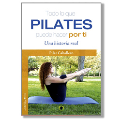 Todo lo que Pilates puede hacer por ti - Pilar Caballero