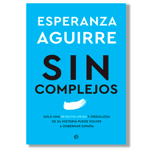 Sin complejos. Esperanza Aguirre