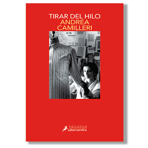 Tirar del hilo. Andrea Camilleri