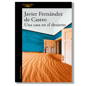 Una casa en el desierto. Javier Fernández de Castro
