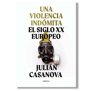 Una violencia indómita. Julián Casanova